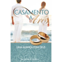 Casamento a três, uma aliança com Deus: uma aliança com Deus