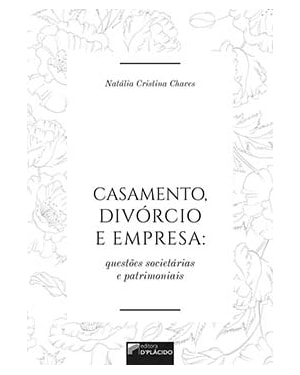 Casamento, divórcio e empresa: questões societárias e patrimoniais