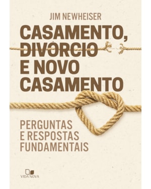 Casamento, divórcio e novo casamento: Perguntas e respostas fundamentais