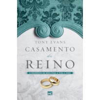 CASAMENTO DO REINO: O PROPÓSITO DE DEUS PARA A VIDA A DOIS