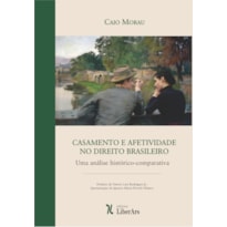 CASAMENTO E AFETIVIDADE NO DIREITO BRASILEIRO: UMA ANÁLISE HISTÓRICO-COMPARATIVA