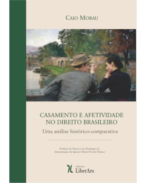 CASAMENTO E AFETIVIDADE NO DIREITO BRASILEIRO: UMA ANÁLISE HISTÓRICO-COMPARATIVA