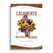 CASAMENTO E MULHERES NEGRAS: LEIS VERSUS DEMANDAS