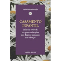 CASAMENTO INFANTIL: INFÂNCIA ROUBADA POR GRAVES VIOLAÇÕES DOS DIREITOS HUMANOS DAS CRIANÇAS