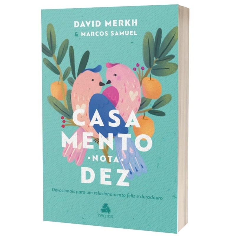 Casamento nota 10: devocionais para um relacionamento feliz e duradouro