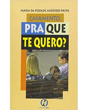 CASAMENTO PRA QUE TE QUERO?