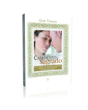 CASAMENTO SAGRADO - E SE O OBJETIVO DE DEUS PARA O CASAMENTO, MAIS DO QUE N
