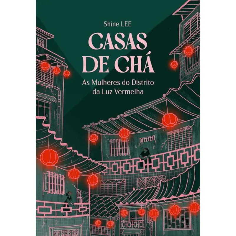 CASAS DE CHÁ - AS MULHERES DO DISTRITO DA LUZ VERMELHA