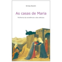 CASAS DE MARIA, AS - POLIFONIA DA EXISTÊNCIA E DOS AFECTOS