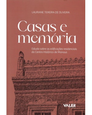CASAS E MEMÓRIA: ESTUDO SOBRE AS EDIFICAÇÕES RESIDENCIAIS DO CENTRO HISTÓRICO DE MANAUS