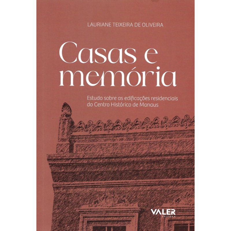 CASAS E MEMÓRIA: ESTUDO SOBRE AS EDIFICAÇÕES RESIDENCIAIS DO CENTRO HISTÓRICO DE MANAUS