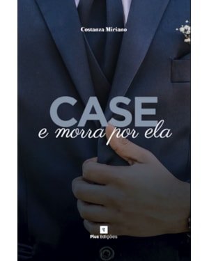 CASE E MORRA POR ELA