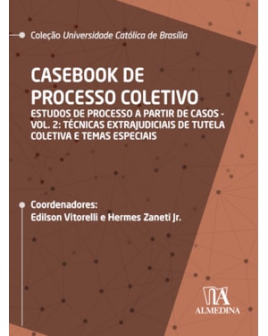 Casebook de processo coletivo: estudos de processo a partir de casos: técnicas extrajudiciais de tutela coletiva e temas especiais