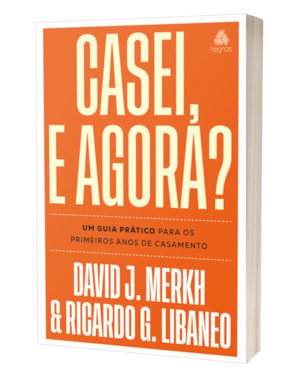 Casei, e agora?: Um guia prático para os primeiros anos de casamento