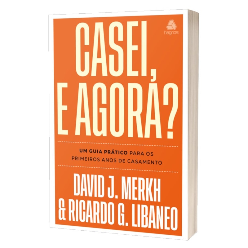Casei, e agora?: Um guia prático para os primeiros anos de casamento
