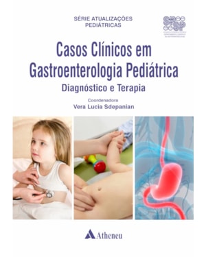 Casos clínicos em gastroenterologia pediátrica - diagnóstico e terapia