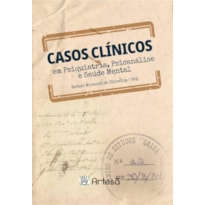 Casos clínicos em psiquiatria, psicanálise e saúde mental