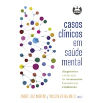 CASOS CLÍNICOS EM SAÚDE MENTAL: DIAGNÓSTICO E INDICAÇÃO DE TRATAMENTOS BASEADOS EM EVIDÊNCIAS