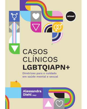 CASOS CLÍNICOS LGBTQIAPN+: DIRETRIZES PARA O CUIDADO EM SAÚDE MENTAL E SEXUAL