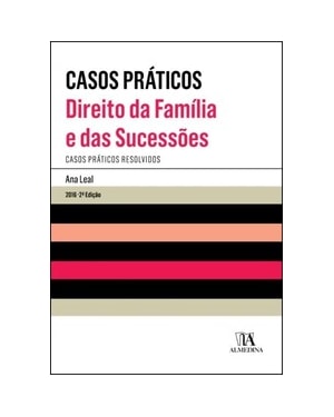 Casos práticos - Direito da família e sucessões: casos práticos resolvidos
