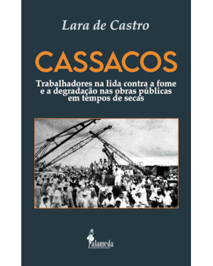 Cassacos: Trabalhadores na lida contra a fome e a degradação nas obras públicas em tempos de secas