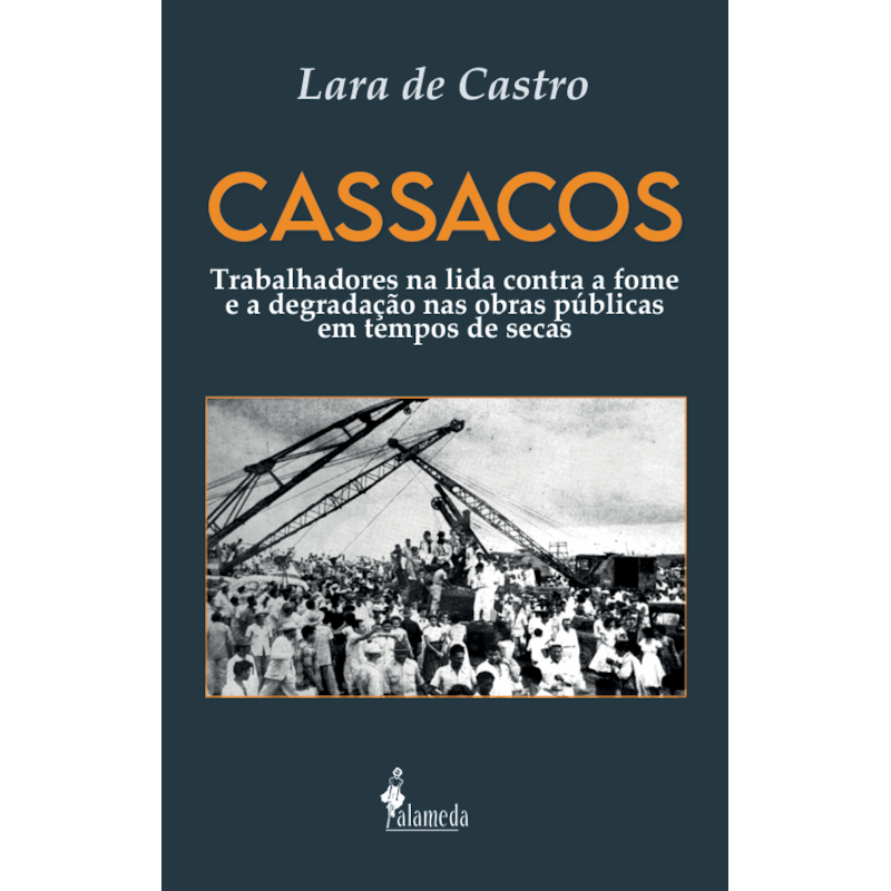 Cassacos: Trabalhadores na lida contra a fome e a degradação nas obras públicas em tempos de secas