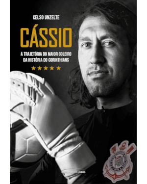 CÁSSIO - A TRAJETÓRIA DO MAIOR GOLEIRO DA HISTÓRIA DO CORINTHIANS