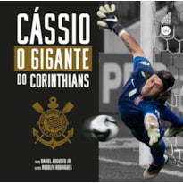 CÁSSIO: O GIGANTE DO CORINTHIANS