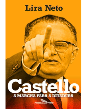 Castello: a marcha para a ditadura