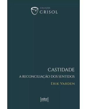Castidade: A reconciliação dos sentidos