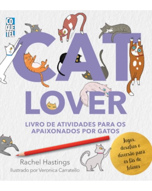 CAT LOVER: LIVRO DE ATIVIDADES PARA OS APAIXONADOS POR GATOS