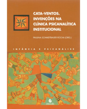 Cata-ventos: invenções na clínica psicanalítica institucional
