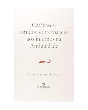 CATABASES - ESTUDOS SOBRE VIAGENS AOS INFERNOS NA ANTIGUIDADE - COL. ARCHAI