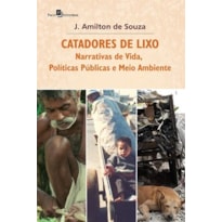 Catadores de lixo: narrativas de vida, políticas públicas e meio ambiente