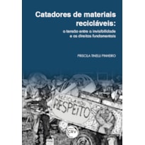 CATADORES DE MATERIAIS RECICLÁVEIS: A TENSÃO ENTRE A INVISIBILIDADE E OS DIREITOS FUNDAMENTAIS