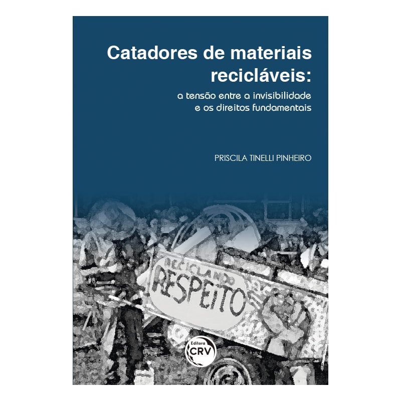 CATADORES DE MATERIAIS RECICLÁVEIS: A TENSÃO ENTRE A INVISIBILIDADE E OS DIREITOS FUNDAMENTAIS