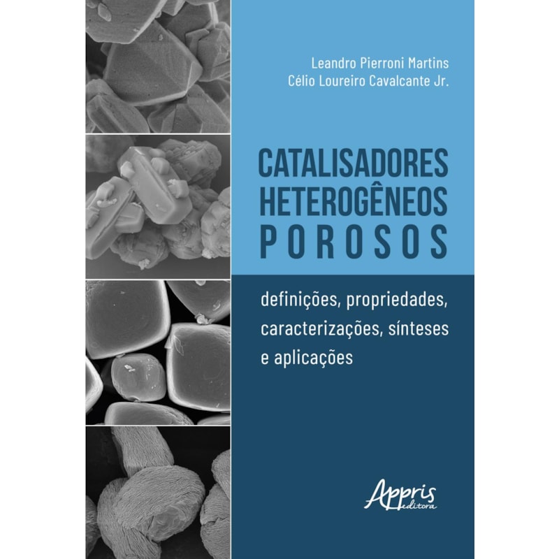 CATALISADORES HETEROGÊNEOS POROSOS: DEFINIÇÕES, PROPRIEDADES, CARACTERIZAÇÕES, SÍTESES E APLICAÇÕES