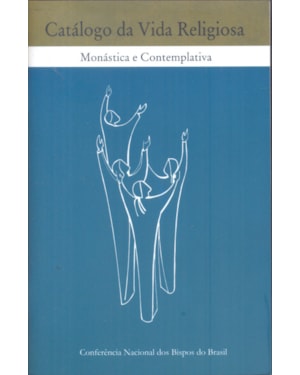 CATALOGO DA VIDA RELIGIOSA - MONASTICA E CONTEMPLATIVA