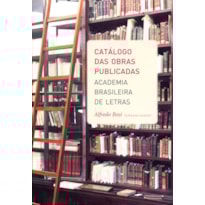 CATÁLOGO DAS OBRAS PUBLICADAS - ACADEMIA BRASILEIRA DE LETRAS