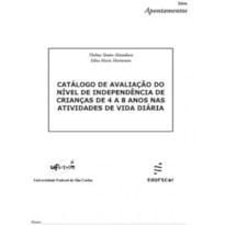 CATÁLOGO DE AVALIAÇÃO DO NÍVEL DE INDEPENDÊNCIA DE CRIANÇAS DE 4 A 8 ANOS NAS ATIVIDADES DE VIDA DIÁRIA