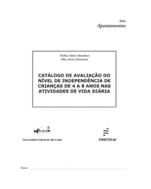 CATÁLOGO DE AVALIAÇÃO DO NÍVEL DE INDEPENDÊNCIA DE CRIANÇAS DE 4 A 8 ANOS NAS ATIVIDADES DE VIDA DIÁRIA