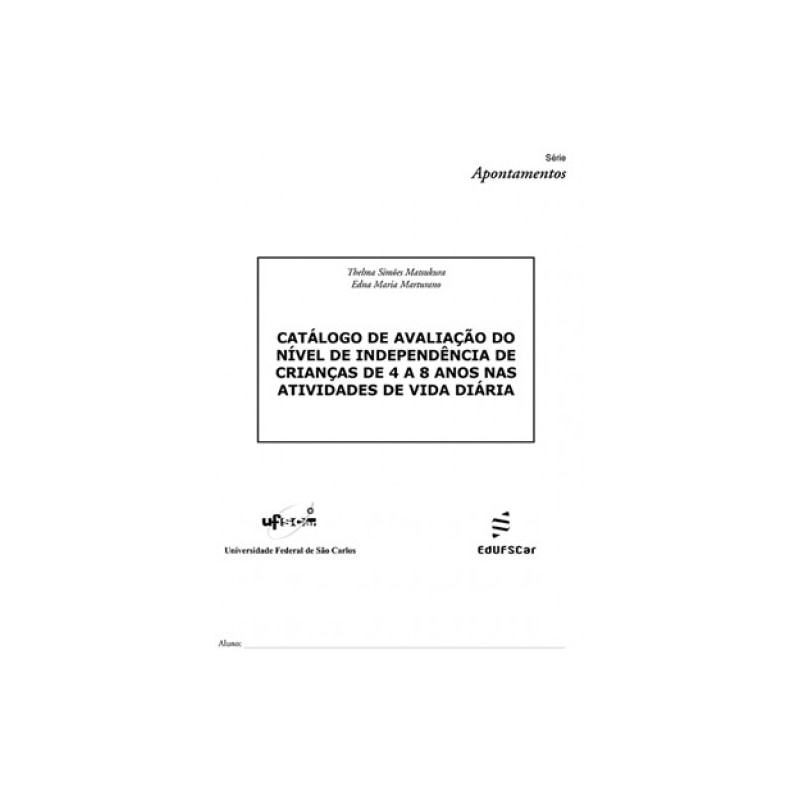 CATÁLOGO DE AVALIAÇÃO DO NÍVEL DE INDEPENDÊNCIA DE CRIANÇAS DE 4 A 8 ANOS NAS ATIVIDADES DE VIDA DIÁRIA