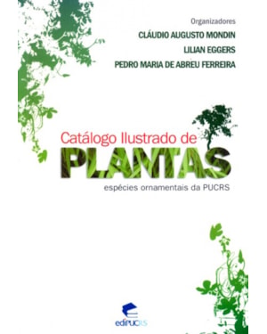 CATALOGO ILUSTRADO DE PLANTAS - ESPECIES ORNAMENTAIS DA PUCRS