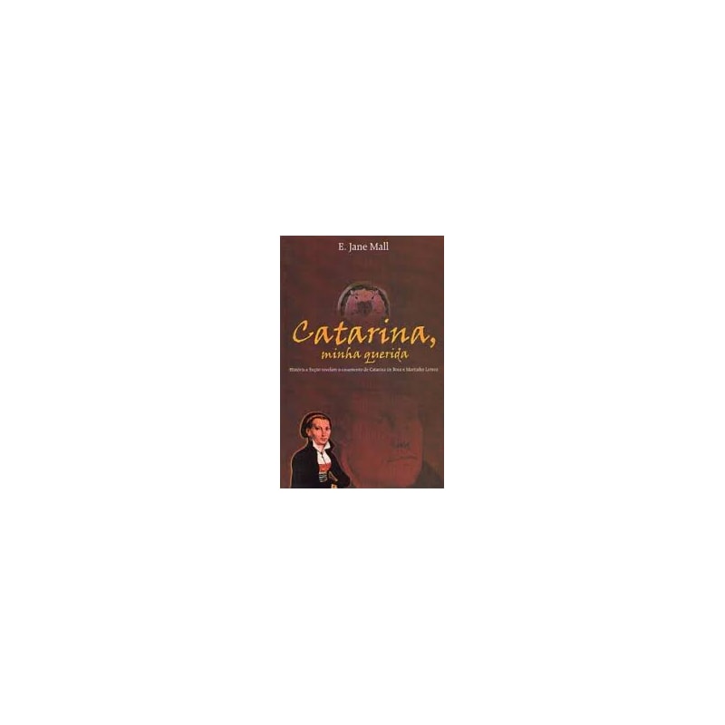 CATARINA MINHA QUERIDA - HISTORIA E FICCAO REVELAM... - 1