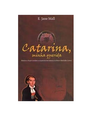 CATARINA MINHA QUERIDA - HISTORIA E FICCAO REVELAM... - 1
