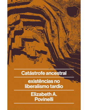 CATÁSTROFE ANCESTRAL: E EXISTÊNCIAS NO LIBERALISMO TARDIO