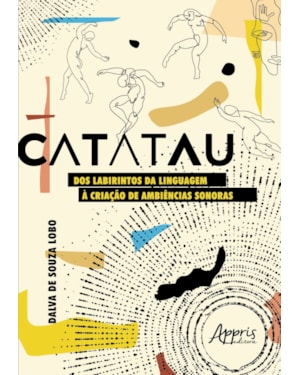 CATATAU: DOS LABIRINTOS DA LINGUAGEM À CRIAÇÃO DE AMBIÊNCIAS SONORAS