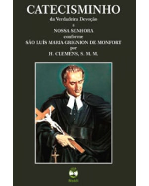 CATECISMINHO DA VERDADEIRA DEVOÇÃO A NOSSA SENHORA