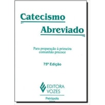 CATECISMO ABREVIADO: PARA PREPARAÇÃO À PRIMEIRA COMUNHÃO PRECOCE