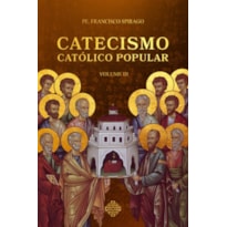 CATECISMO CATÓLICO POPULAR - VOL. III